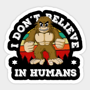 I Don't Believe in Humans Bigfoot Sticker